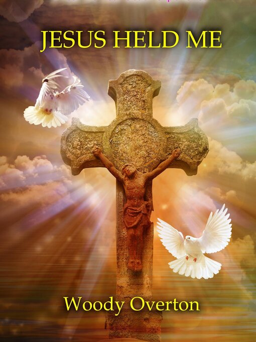 Title details for Jesus Held Me by Woody Overton, Jr - Available